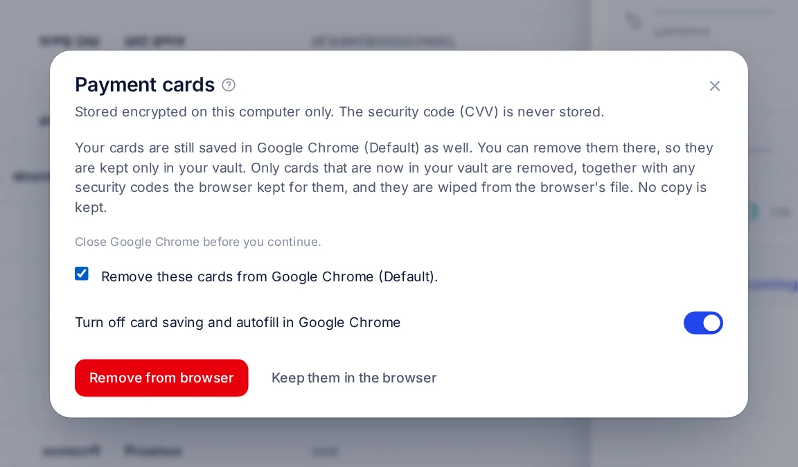 A separate confirmation to remove the imported cards from Google Chrome, with an option to turn off card saving and autofill in the browser.